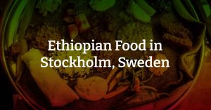 Ethiopian Food in Stockholm
